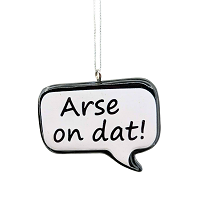 Arse on Dat! Newfoundland Saying Christmas Ornament